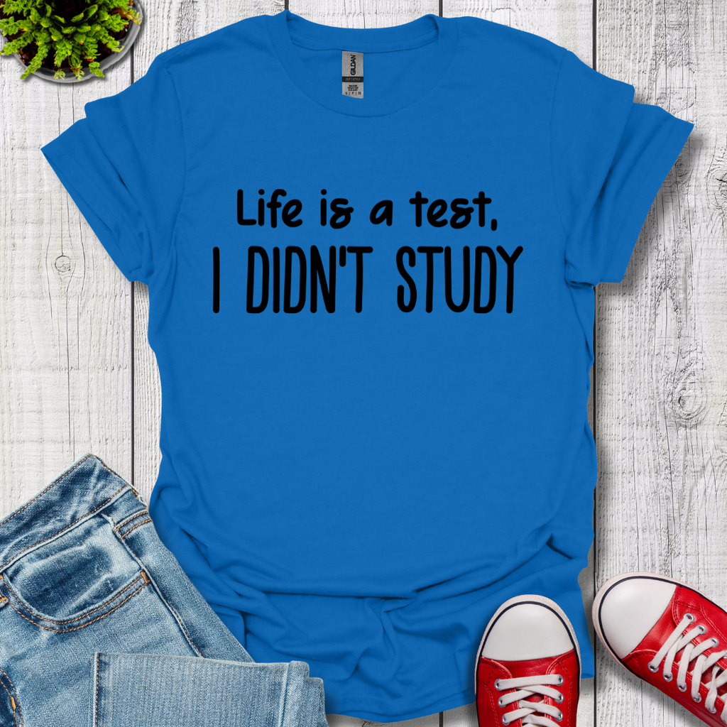 I Didn't Study T-Shirt