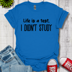 I Didn't Study T-Shirt