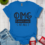 OMG I don't care T-Shirt
