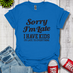 Sorry I'm Late T-Shirt