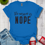 Answer is Nope T-Shirt