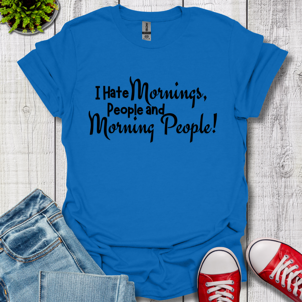 I Hate Mornings T-Shirt