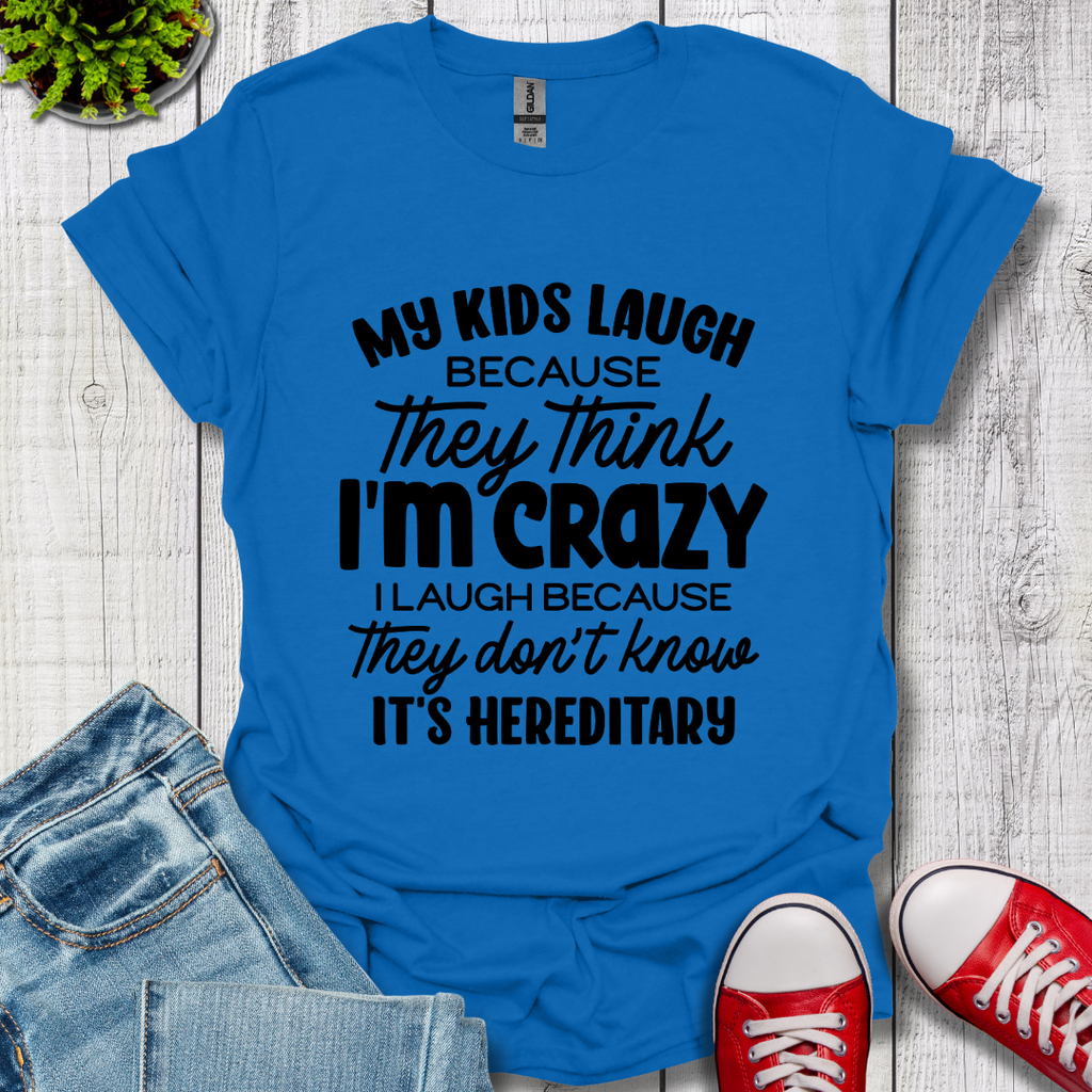 My Kids Laugh T-Shirt