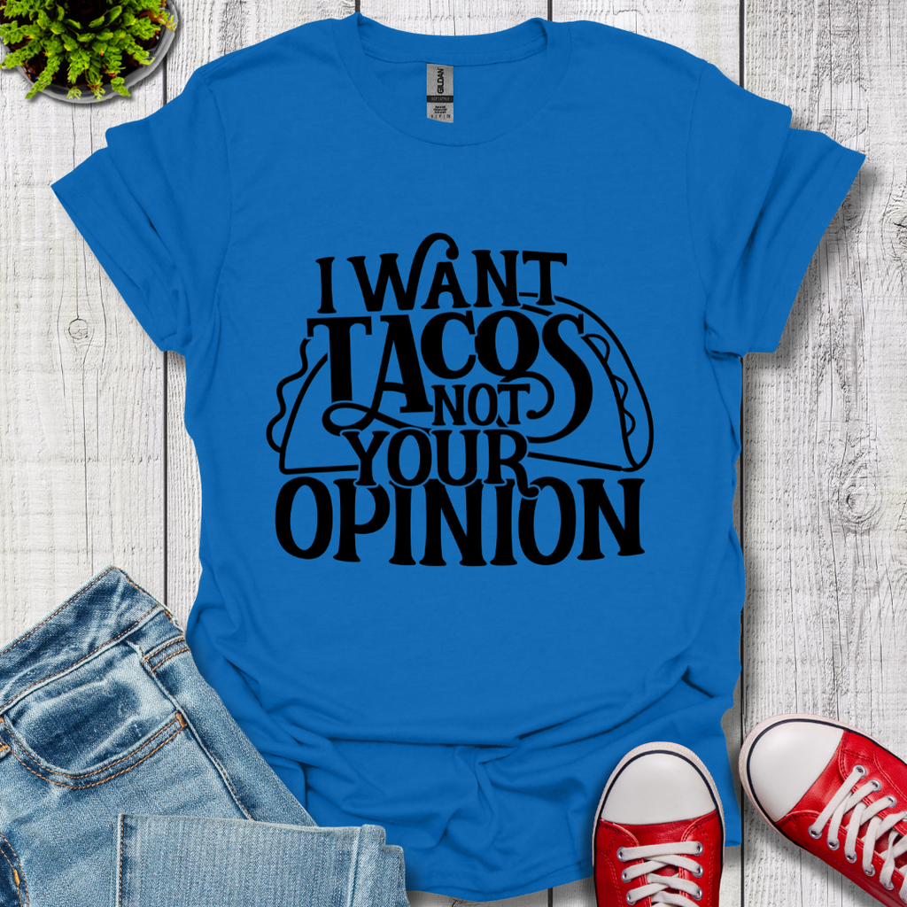 I Want Tacos T-Shirt