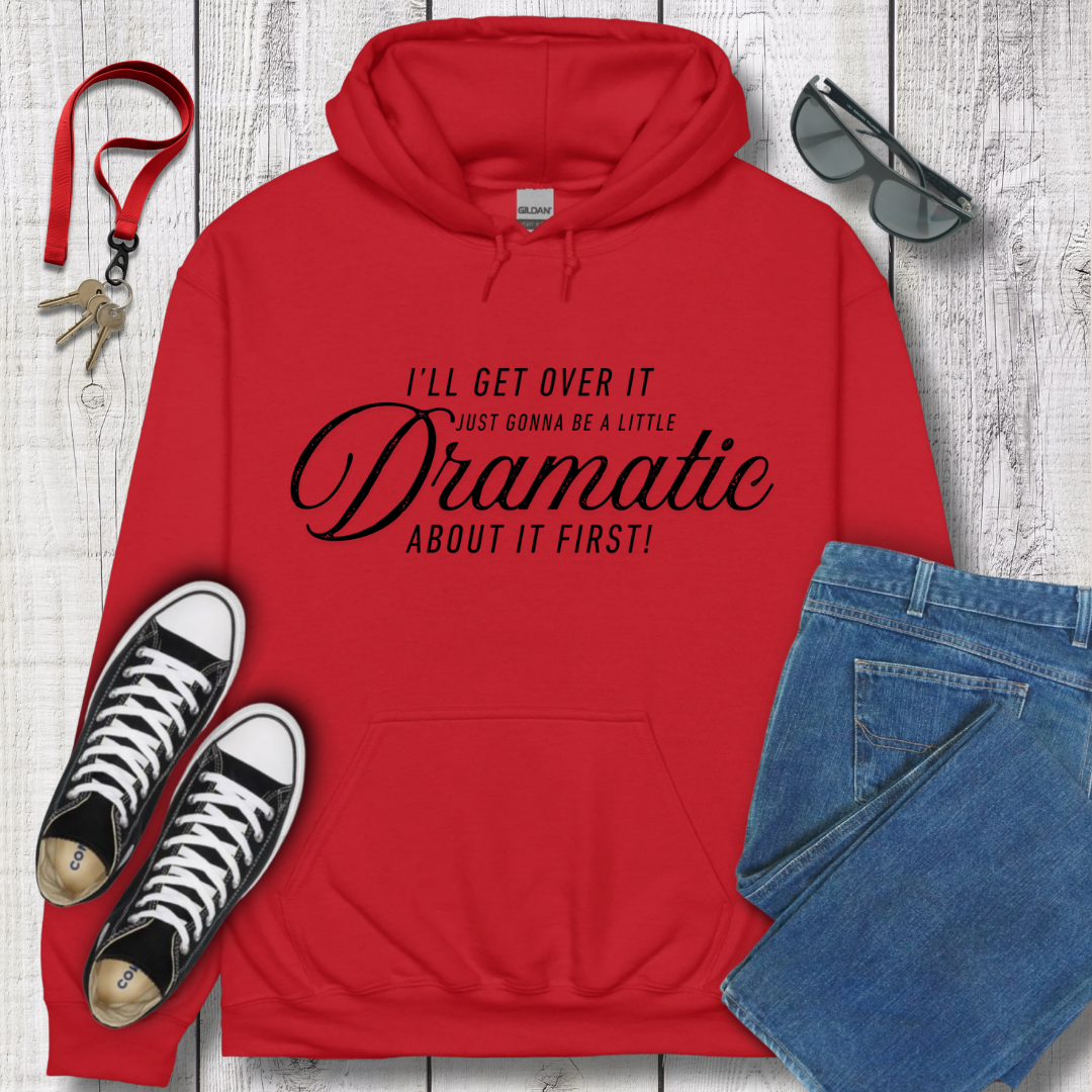A Little Dramatic Hoodie