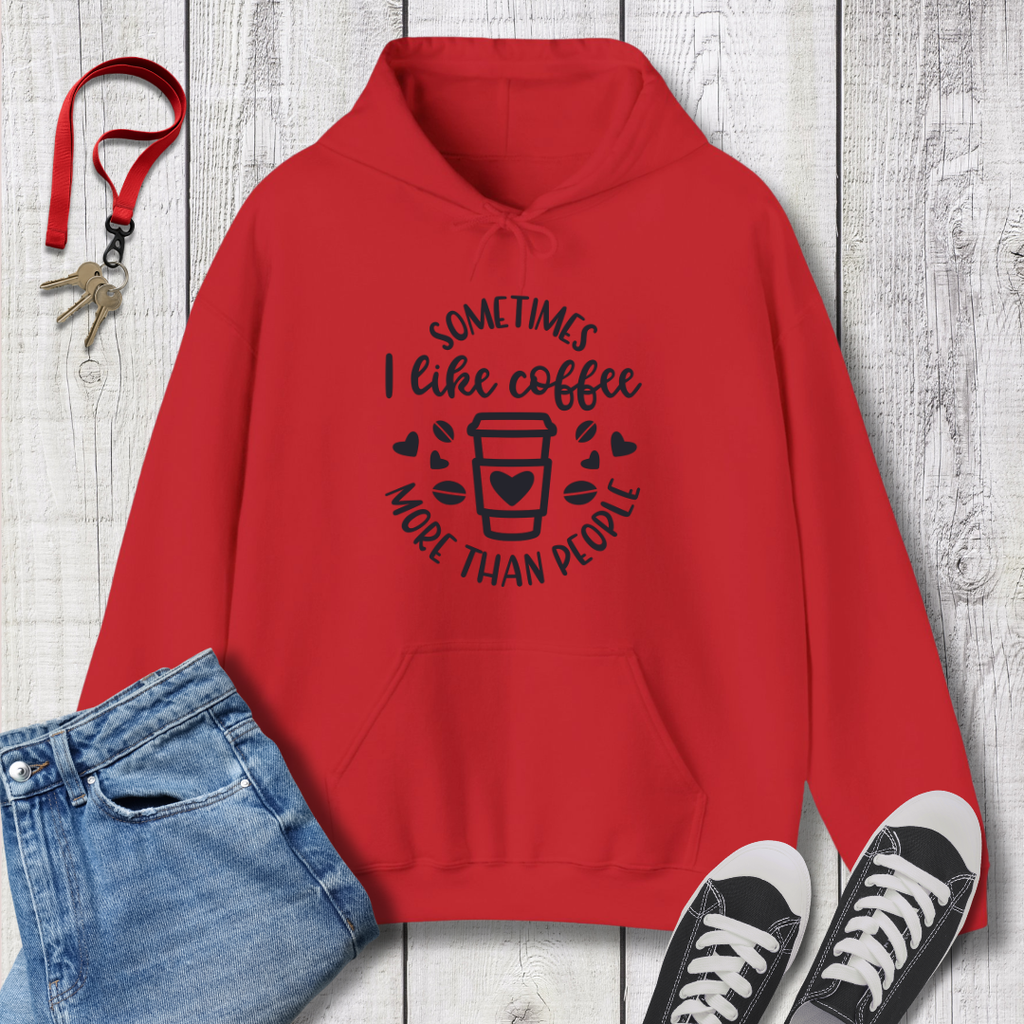 Sometimes I like Coffee more than People  Hoodie