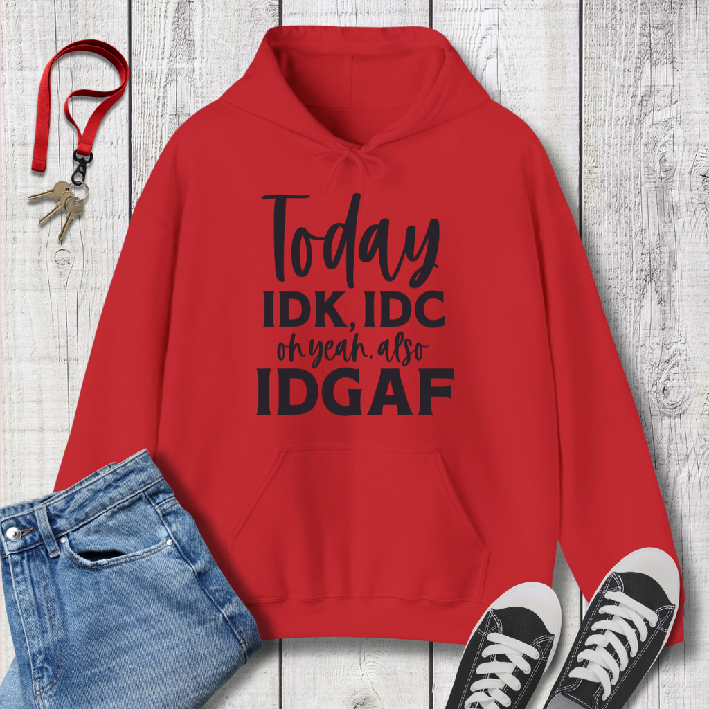 IDK IDC and IDGAF Hoodie