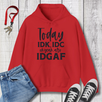 IDK IDC and IDGAF Hoodie