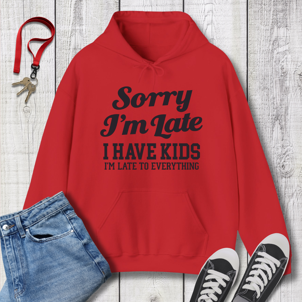 Sorry I'm Late Hoodie