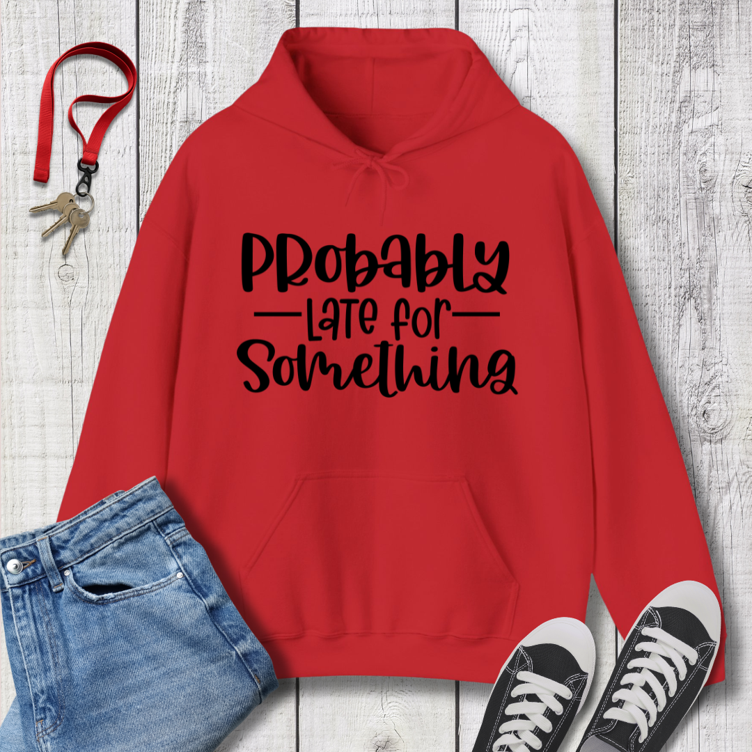 Probably Late Hoodie