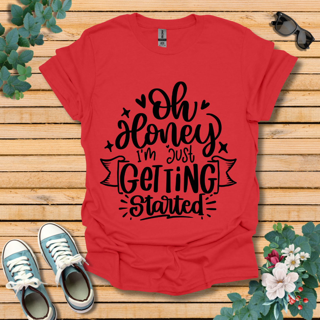 I'm Just Getting Started T-Shirt