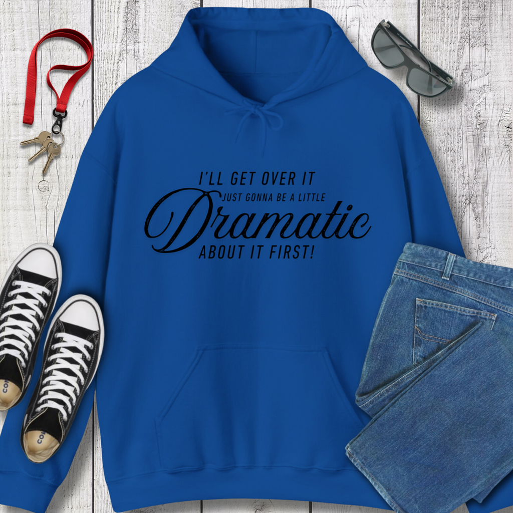 A Little Dramatic Hoodie