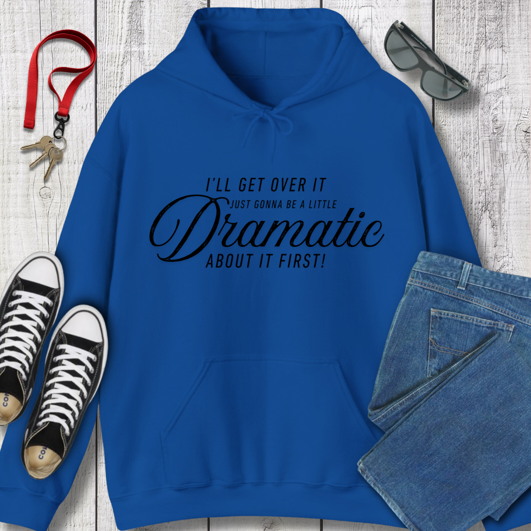 A Little Dramatic Hoodie