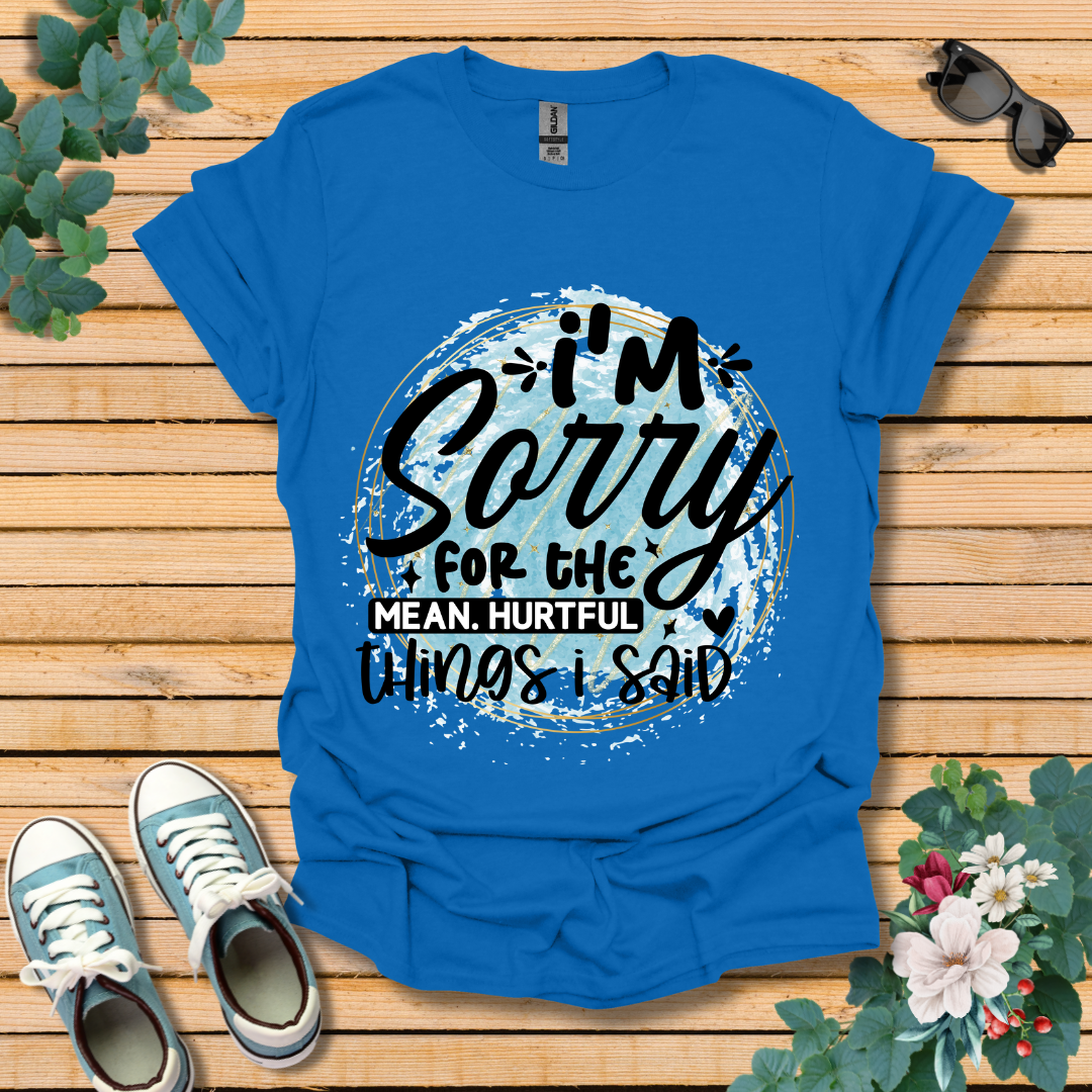 I'm Sorry T-Shirt