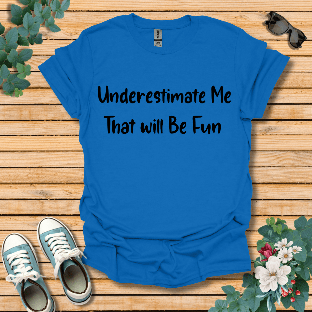 Underestimate Me T-Shirt