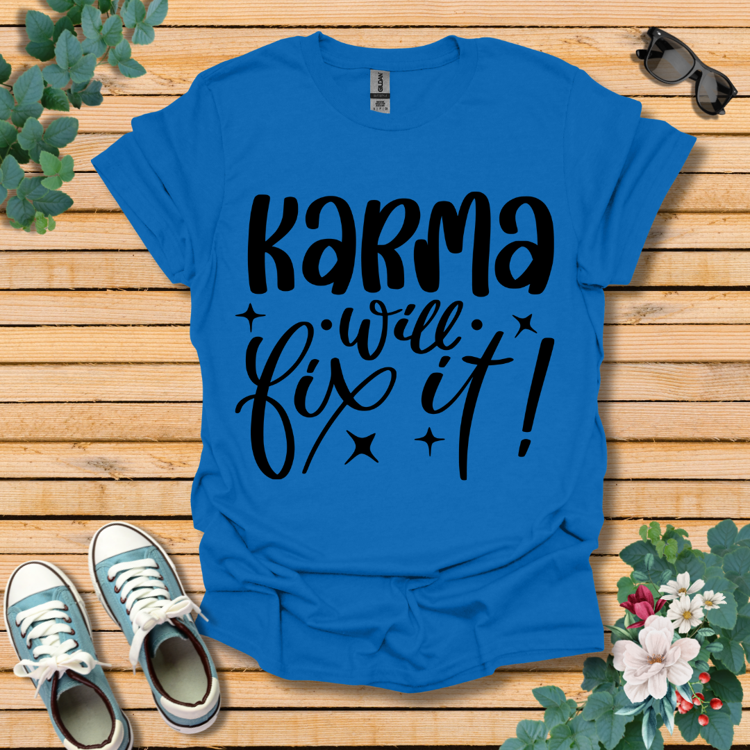 Karma Will Fix It T-Shirt