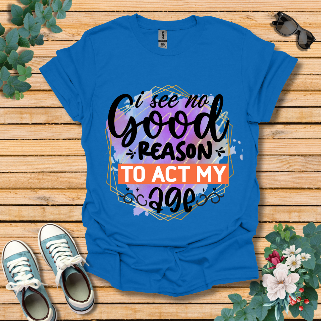 No Good Reason T-Shirt