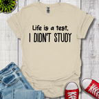 I Didn't Study T-Shirt