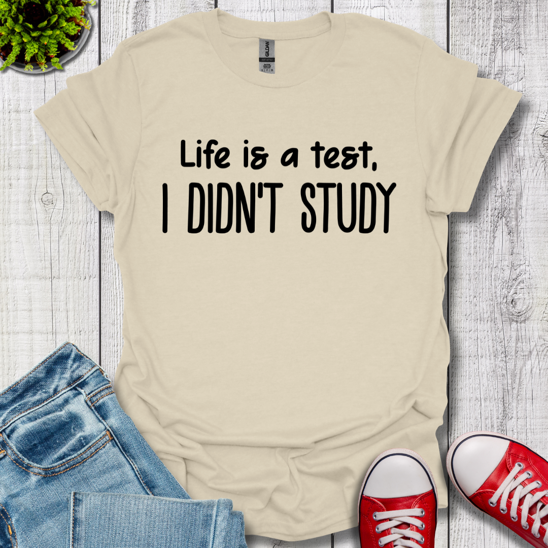 I Didn't Study T-Shirt
