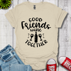 Good Friends Wine T-Shirt