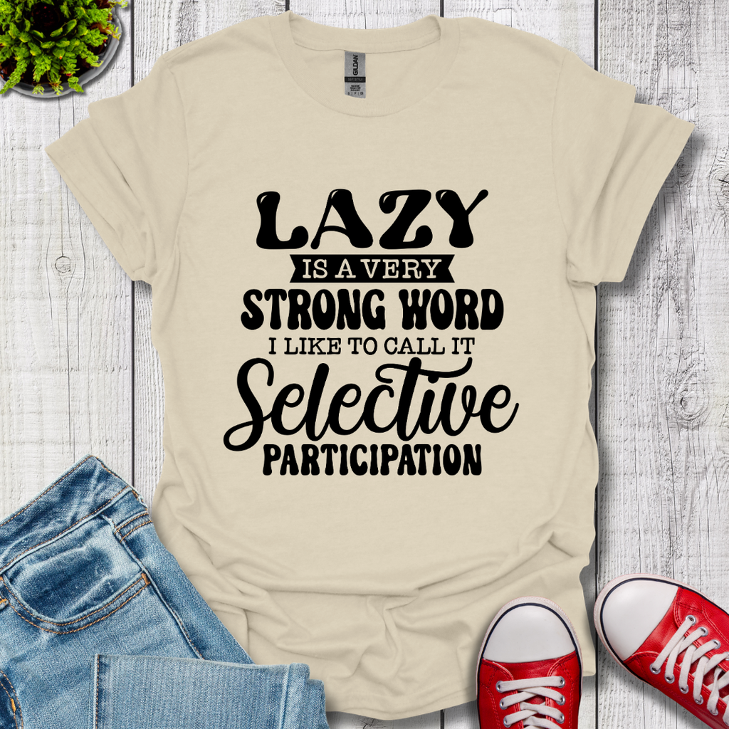 Lazy is a Strong Word T-Shirt
