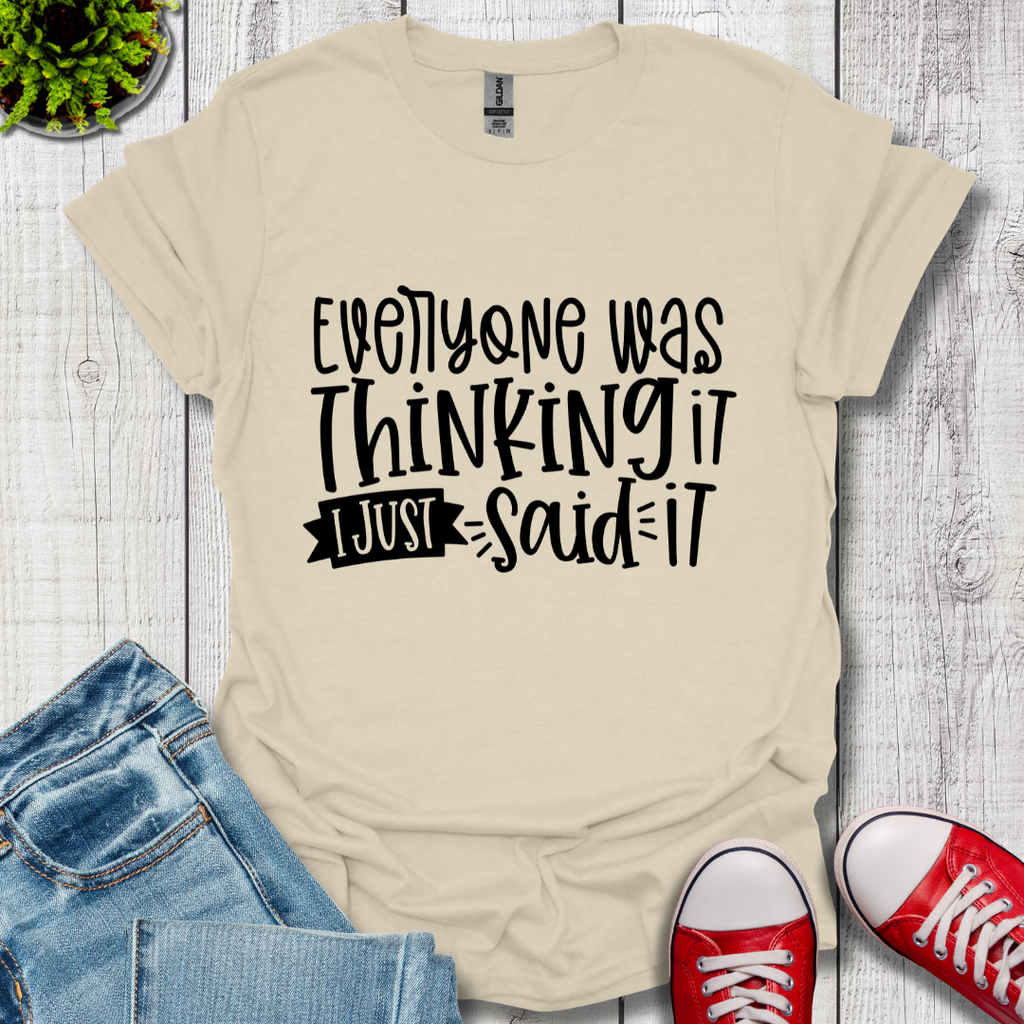 Everyone was Thinking it T-Shirt
