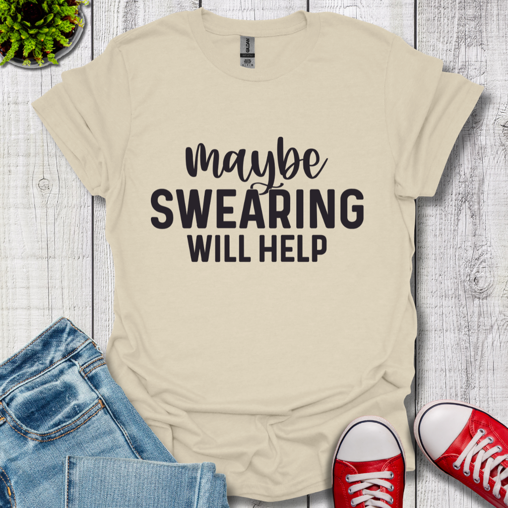 Swearing Will Help T-Shirt