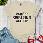 Swearing Will Help T-Shirt