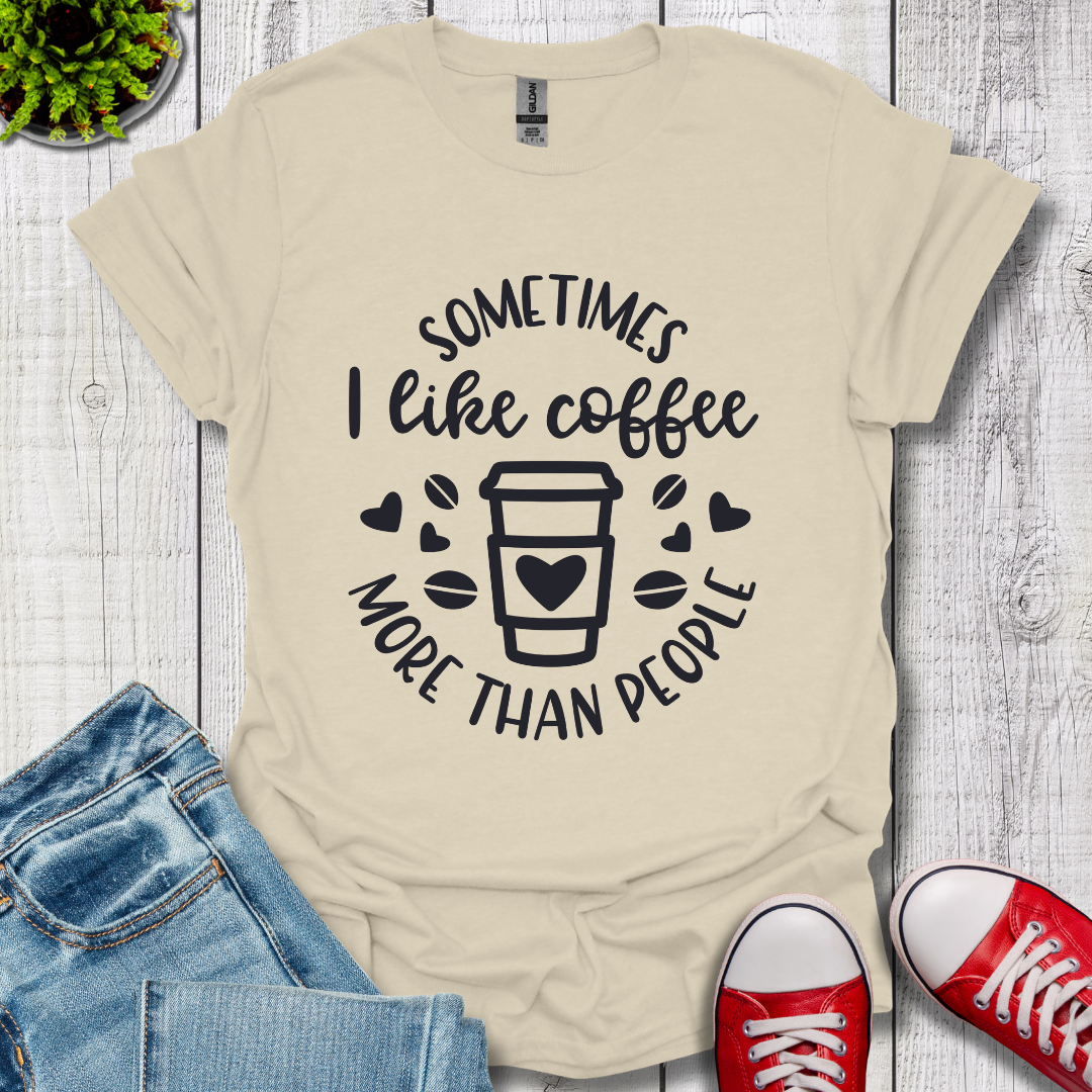 Sometimes I like coffee T-Shirt