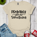 Probably Late T-Shirt