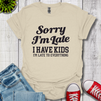 Sorry I'm Late T-Shirt