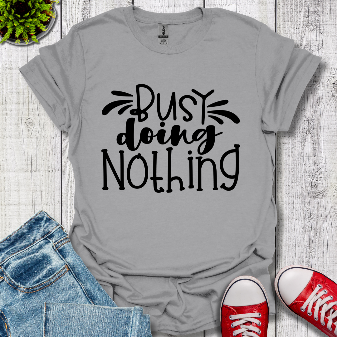 Busy doing Nothing T-Shirt