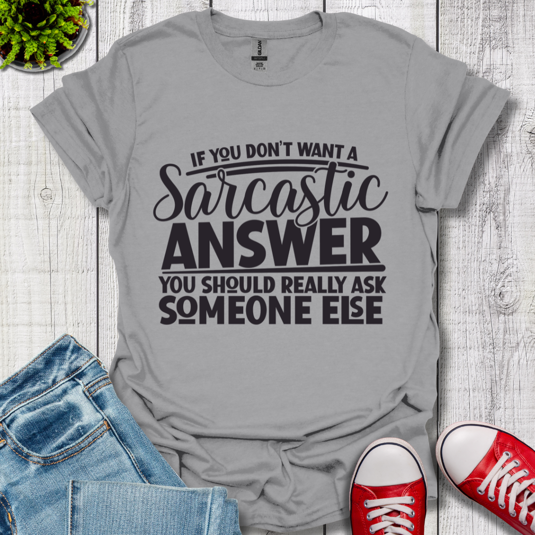 Sarcastic Answer T-Shirt
