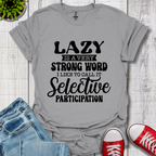 Lazy is a Strong Word T-Shirt