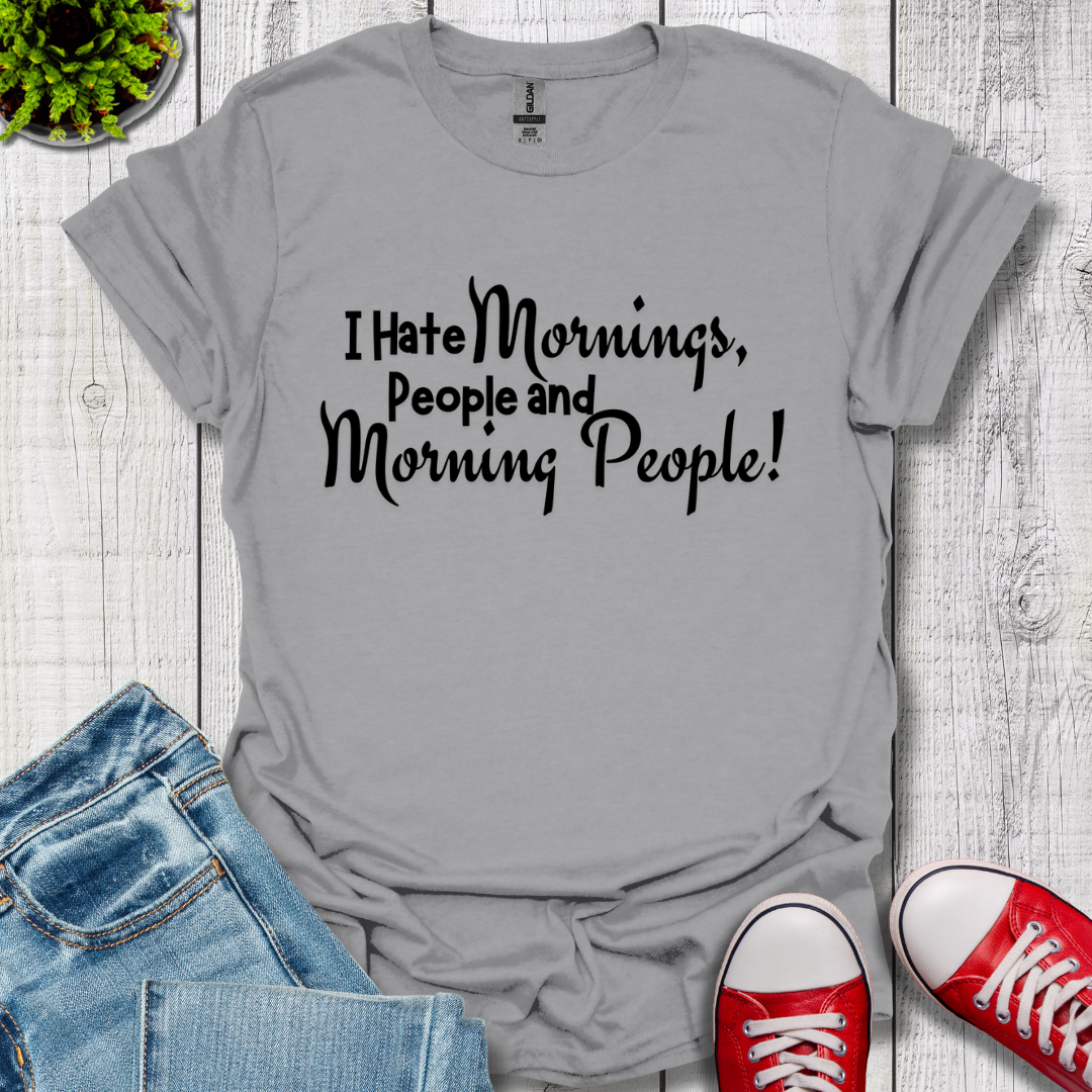 I Hate Mornings T-Shirt