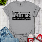 Keep Talking T-Shirt
