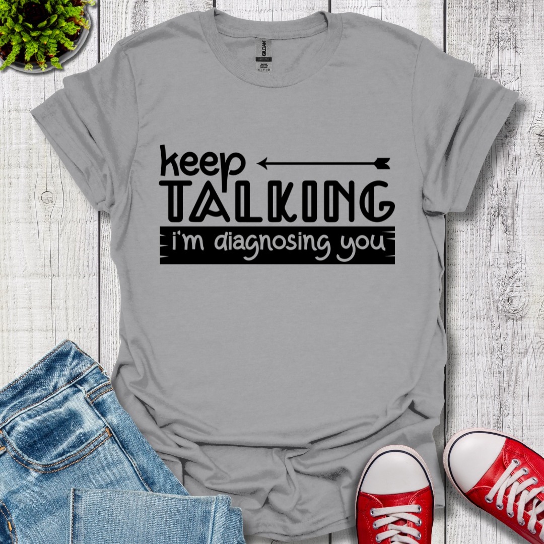 Keep Talking T-Shirt