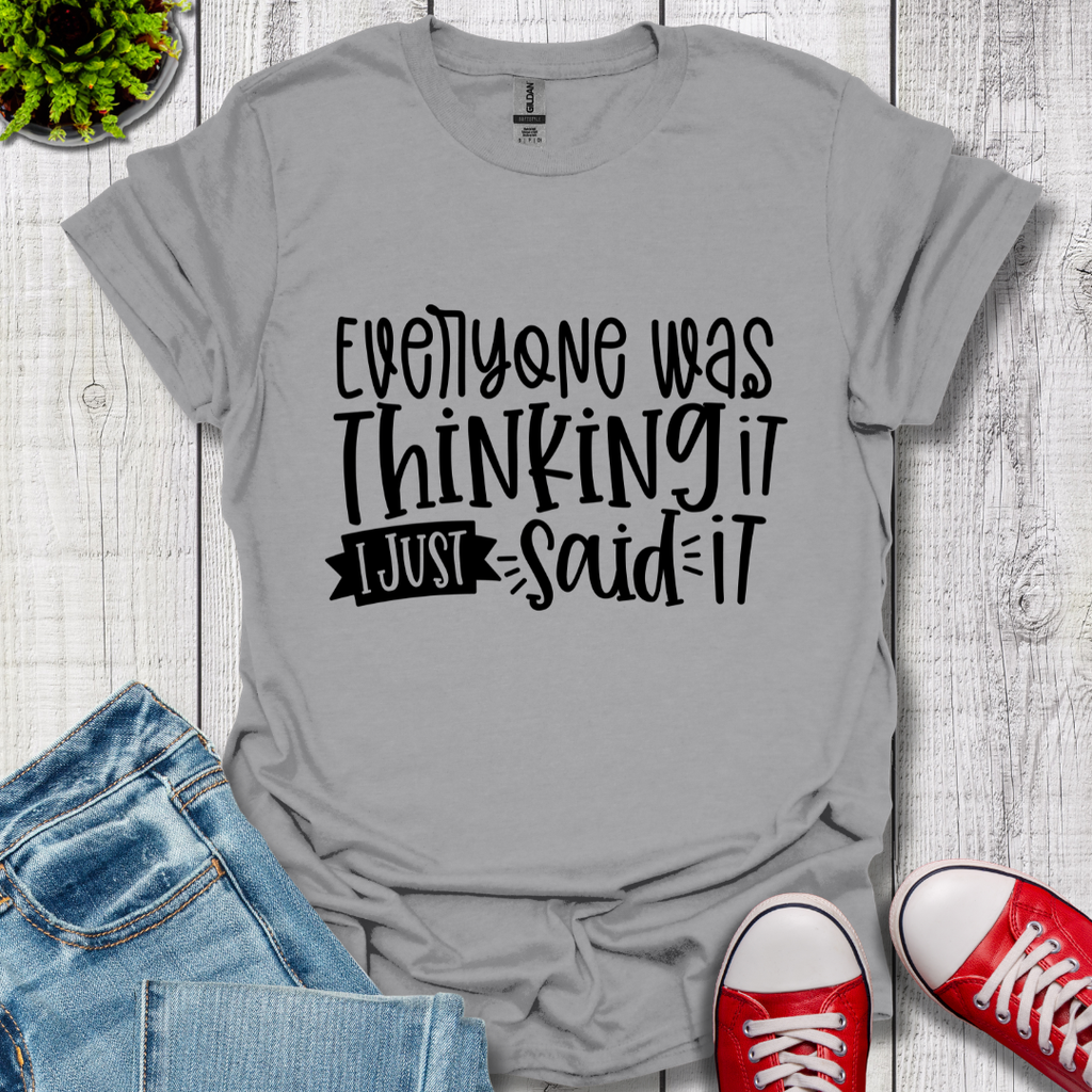 Everyone was Thinking it T-Shirt