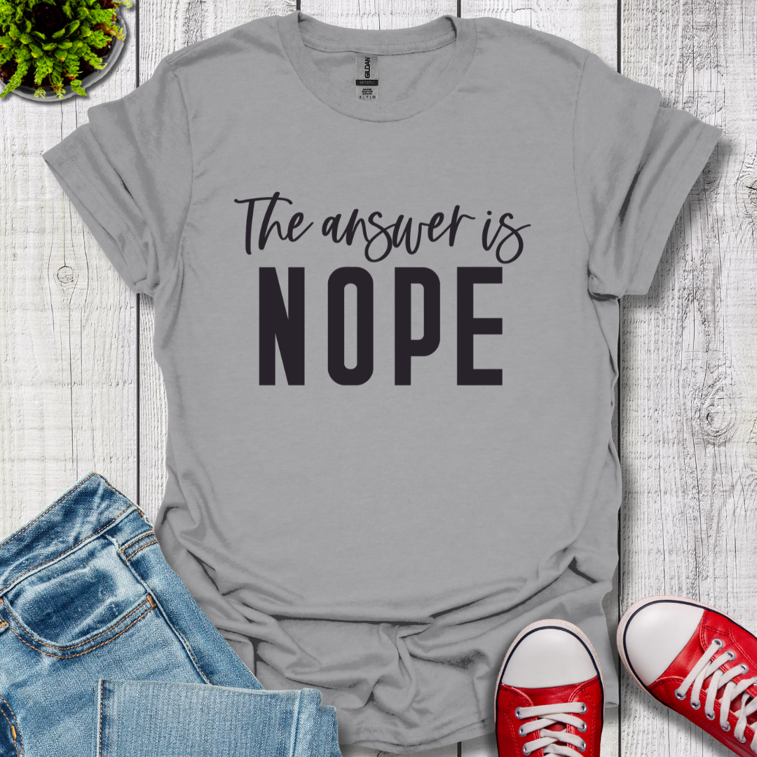 Answer is Nope T-Shirt