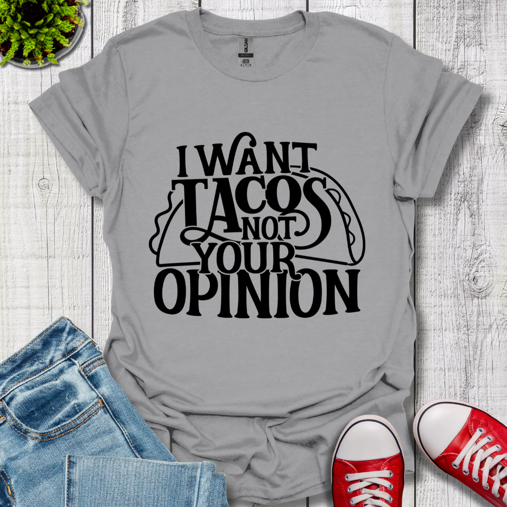 I Want Tacos T-Shirt