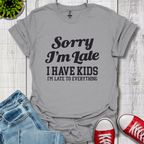 Sorry I'm Late T-Shirt