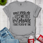 Don't Rush me T-Shirt