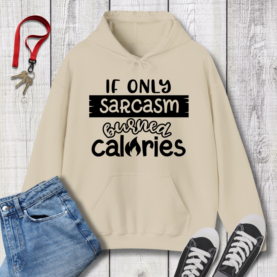 If Only Sarcasm Burned Calories Hoodie