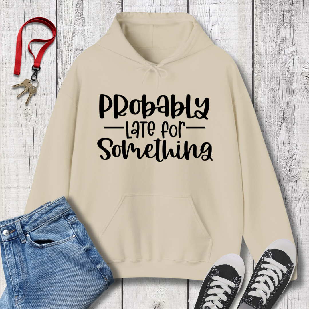 Probably Late Hoodie
