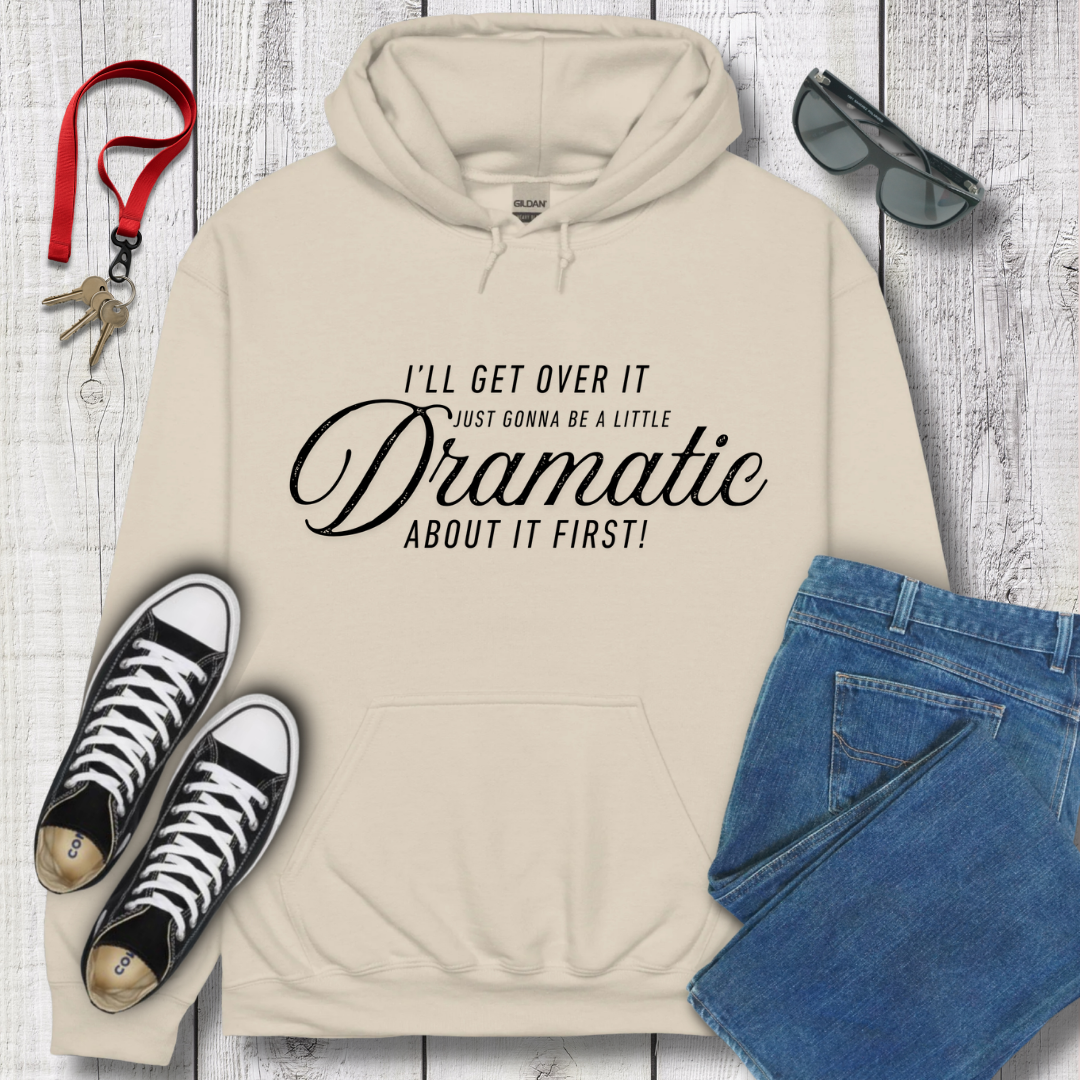 A Little Dramatic Hoodie