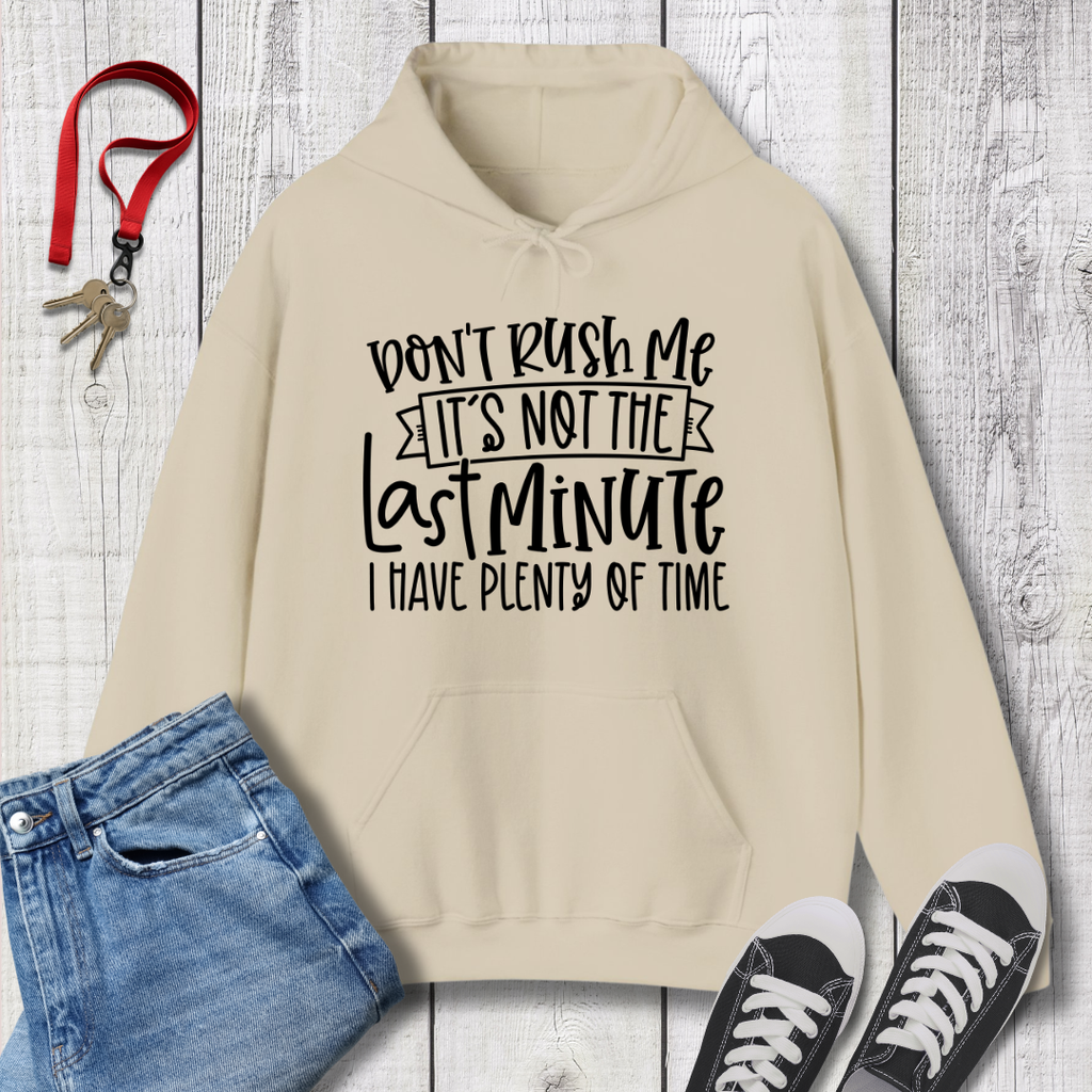 Don't Rush Me Hoodie
