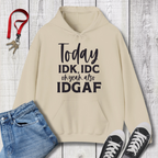IDK IDC and IDGAF Hoodie