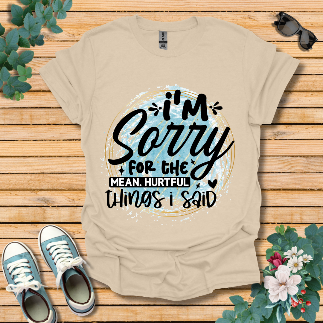 I'm Sorry T-Shirt