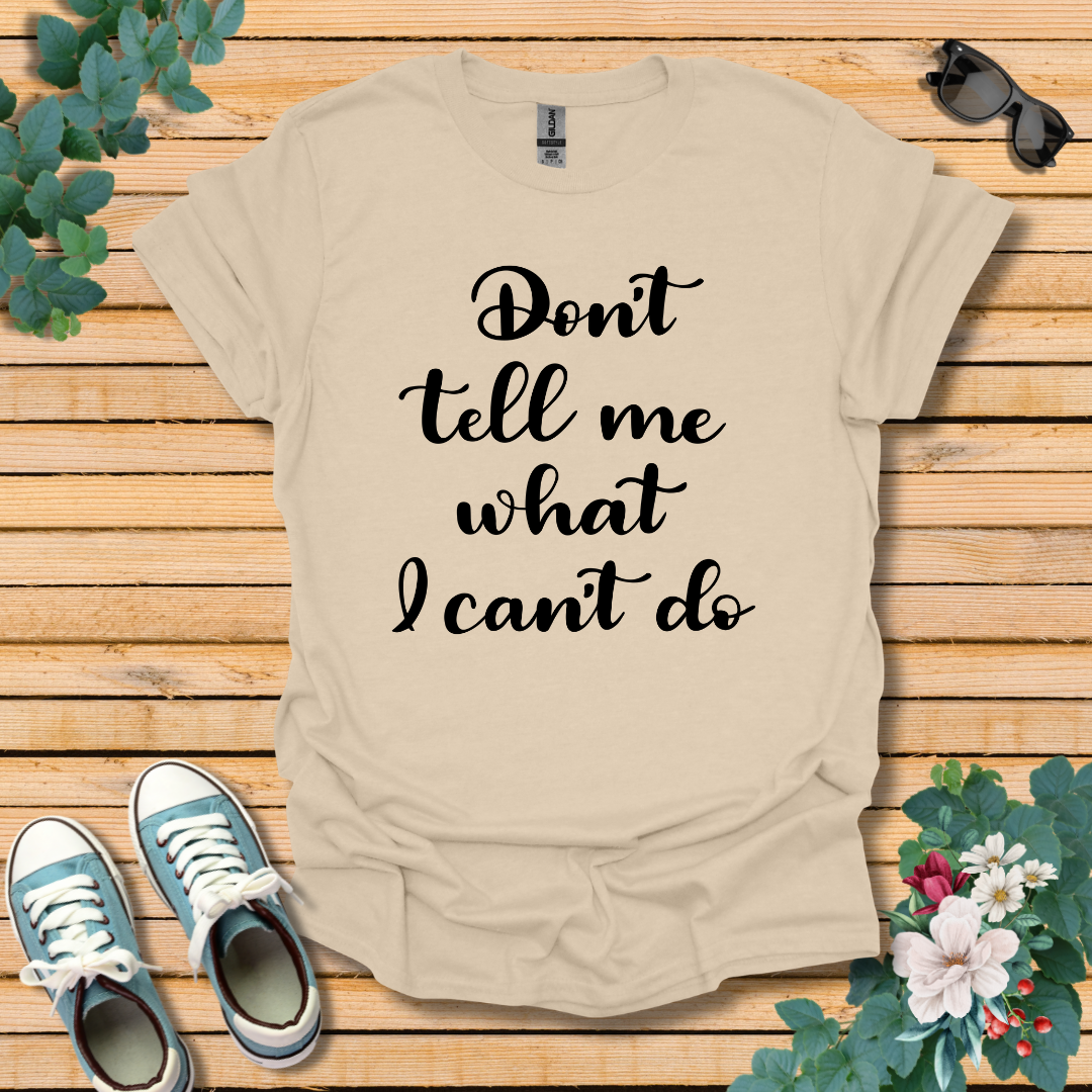 Don't tell me T-Shirt