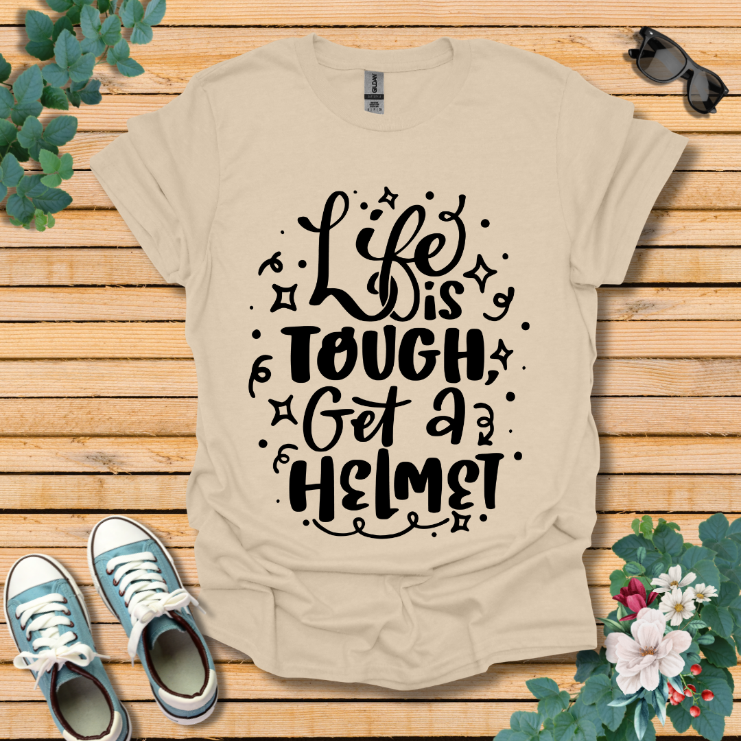 Life is Tough T-Shirt